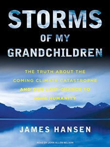 Storms of My Grandchildren - The Truth about The Coming Climate Catastrophe written by James Hansen performed by John Allen Nelson on CD (Unabridged)